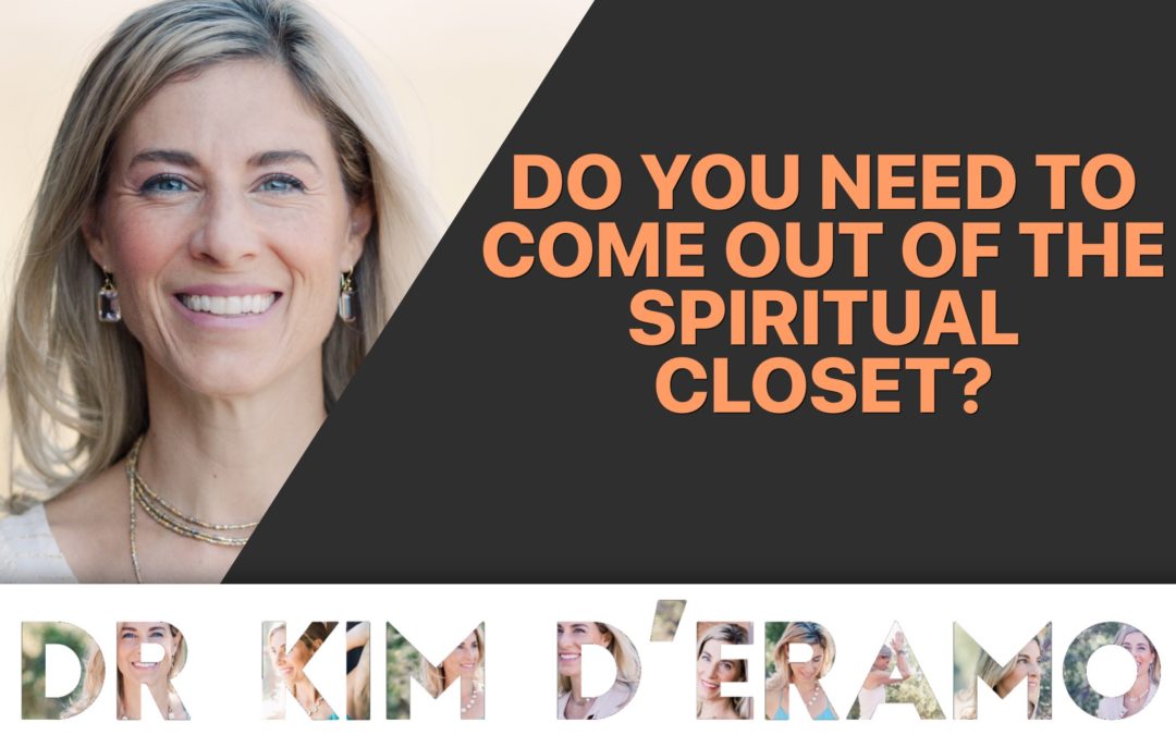 Do You Need to Come Out of The Spiritual Closet?