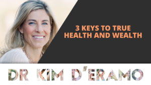 3 KEYS to True Health and Wealth