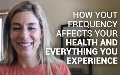 How Your Frequency Affects Your Health and Everything You Experience