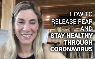 How to Release Fear and Stay Healthy Through Coronavirus