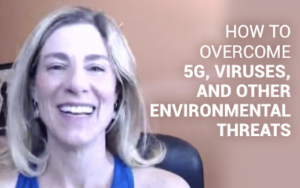 How to Overcome 5G, Viruses, and other Environmental Threats | Kim D'Eramo, D.O.