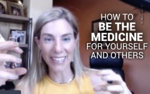 How to Be the Medicine for Yourself and Others | Kim D’Eramo, D.O.