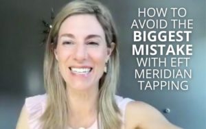 How to Avoid the Biggest Mistake with EFT Meridian Tapping | Kim D’Eramo, D.O.