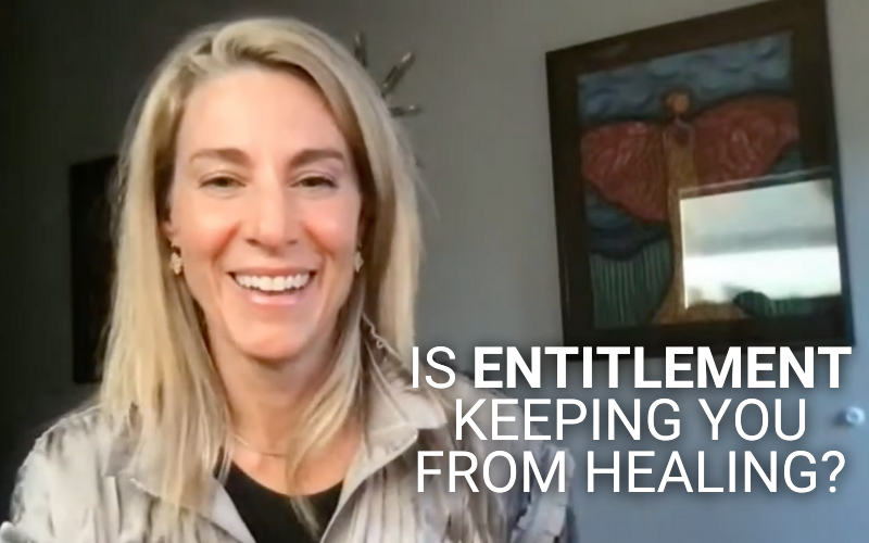 Is Entitlement Keeping You From Healing?