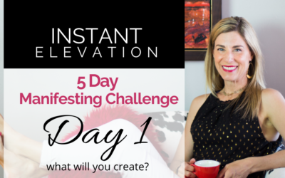 Day 1: Instant Elevation 5-Day Manifesting Challenge