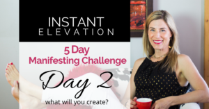 Kim D’Eramo DO | Instant Elevation 5-Day Manifesting Challenge - Day 2