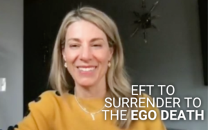 EFT to Surrender to the Ego Death | Kim D’Eramo, D.O.