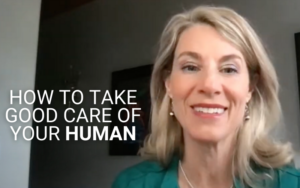 How to Take Good Care of Your Human | Kim D’Eramo, D.O.
