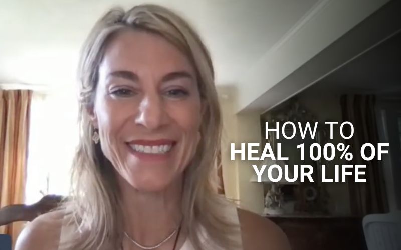 How to Heal 100% of Your Life