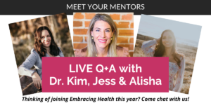 Dr. Kim & MindBody Mentors Alisha and Jess Answer Your Q's About the Embracing Health Program LIVE | Kim D’Eramo, D.O.