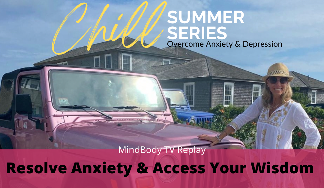Resolve Anxiety and Access Your Wisdom