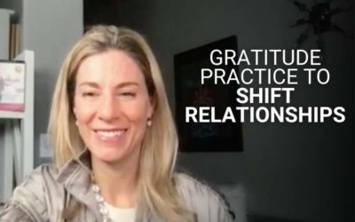 Gratitude Practice to Shift Relationships