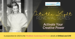 Into the Light - Renewal Series: Activate Your Power | Kim D’Eramo, D.O.