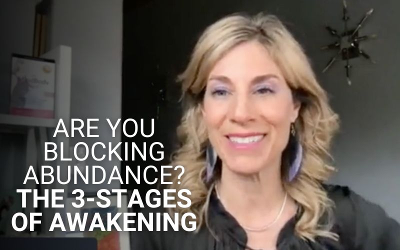 Are You Blocking Abundance? The 3-Stages of Awakening