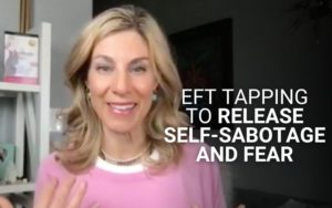 EFT Tapping to Release Self-Sabotage and Fear | Kim D’Eramo, D.O.